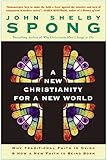 A New Christianity for a New World: Why Traditional Faith is Dying and How a New Faith is Being Born