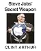 Books : Steve Jobs' Secret Weapon (Secret Weapons Exposed)