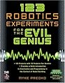 123 Robotics Experiments for the Evil Genius (TAB Robotics)