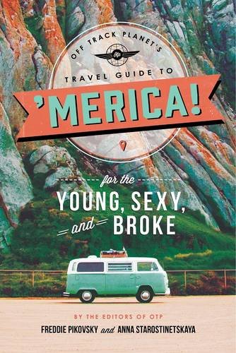 Off Track PlanetEEs Travel Guide to 'Merica! for the Young, Sexy, and Broke