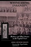 Witnessing Insanity: Madness and Mad-Doctors in the English Court