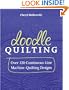Doodle Quilting: Over 120 Continuous-Line Machine-Quilting Designs