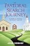 The Pastoral Search Journey: A Guide to Finding Your Next Pastor