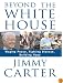 Beyond the White House: Waging Peace, Fighting Disease, Building Hope (Thorndike Press Large Print Nonfiction Series)