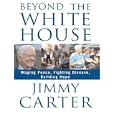 Beyond the White House: Waging Peace, Fighting Disease, Building Hope (Thorndike Press Large Print Nonfiction Series)