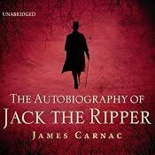 The Autobiography of Jack the Ripper | [James Carnac]