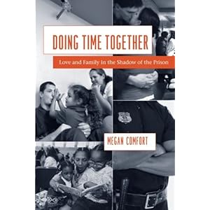 Doing Time Together: Love and Family in the Shadow of the Prison