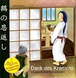 Dank des Kranichs - Ein japanisches Volksm&auml;rchen: Mit Origami-Papier und Faltanleitung