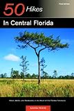 50 Hikes in Central Florida: Hikes, Walks, and Backpacks in the Heart of the Peninsula