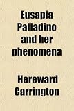 Eusapia Palladino and Her Phenomena
