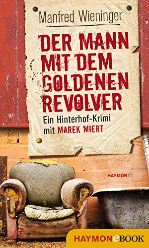 Der Mann mit dem goldenen Revolver: Ein Hinterhof-Krimi mit Marek Miert (Marek-Miert-Krimi 7) (German Edition)