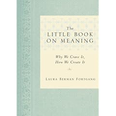 The Little Book on Meaning: Why We Crave It, How We Create It