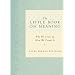 The Little Book on Meaning: Why We Crave It, How We Create It