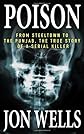 Poison: From Steeltown to the Punjab, The True Story of a Serial Killer
