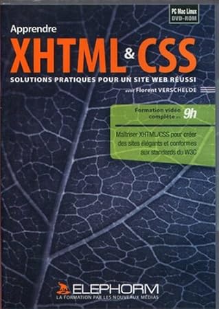 Apprendre XHTML  & CSS : Solutions pratiques pour un site Web réussi - Maîtrisez XHTML/CSS pour créer des sites élégants et conformes aux standards du W3C (Florent Verschelde)