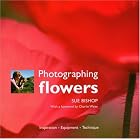 Click here to buy Photographing Flowers: Inspiration*Equipment*Technique by  Sue Bishop.