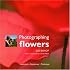 Photographing Flowers: Inspiration*Equipment*Technique