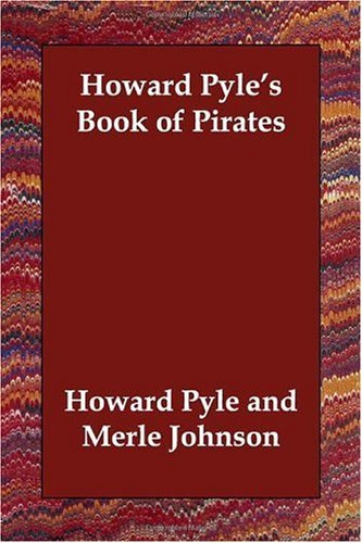 Howard Pyle's Book of Pirates [with Biographical Introduction]