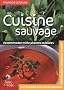 Cuisine sauvage : Accommoder mille plantes oubli�es