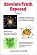 Absolute Truth Exposed, Vol. 1: Applying Science to Expose the Myths and Brainwashing in the Big Bang Theory, Autoimmune Diseases, IBD, Ketosis, ... Red Meat, Healing, Health, and Whole Grains.