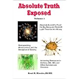 AbsoluteTruthExposed-Volume1:ApplyingSciencetoExposetheMythsandBrainwashingintheBigBangTheory,AutoimmuneDiseases,IBD,Ketosis,...RedMeat,Healing,Health,WholeGrains,and