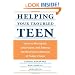 Helping Your Troubled Teen: Learn to Recognize, Understand, and Address the Destructive Behavior of Today's Teens and Preteens