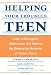 Helping Your Troubled Teen: Learn to Recognize, Understand, and Address the Destructive Behavior of Today's Teens and Preteens