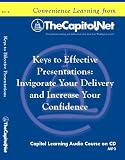 Keys to Effective Presentations: Invigorate Your Delivery and Increase Your Confidence (Capitol Learning Audio Course) Keys to Effective Presentations: Invigorate Your Delivery and Increase Your Confidence (Capitol Learning Audio Course)