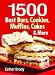 1500 Best Bars, Cookies, Muffins, Cakes, and More
