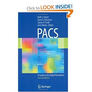 Click here to buy PACS: A Guide to the Digital Revolution by Keith J. Dreyer, David S. Hirschorn, James H. Thrall, and Amit Mehta.