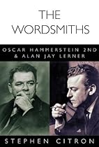 The Wordsmiths: Oscar Hammerstein 2nd and Alan Jay Lerner (Great Songwriters) by Stephen Citron (2014-09-01) The Wordsmiths: Oscar Hammerstein 2nd and Alan Jay Lerner (Great Songwriters) by Stephen Citron (2014-09-01)