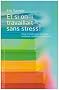 Et si on travaillait sans stress ! : Mode d'emploi pour retrouver confiance, s�r�nit� et efficacit�