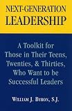 Next-Generation Leadership: A Toolkit for Those in Their Teens, Twenties, & Thirties, Who Want to be Successful Leaders