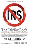 The Fair Tax Book: Saying Goodbye to the Income Tax and the IRS