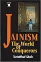 Jainism : The World of Conquerors Vol.1: v. 1
