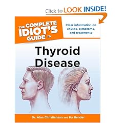 The Complete Idiot's Guide to Thyroid Disease by Dr. Alan Christianson and Hy Bender
