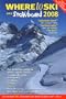 Where to Ski and Snowboard 2008