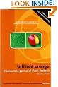 Brilliant Orange: The Neurotic Genius of Dutch Football