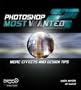 Photoshop Most Wanted 2: More Effects and Design Tips