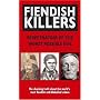 Fiendish Killers: Perpetrators of the Worst Possible Evil