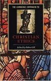 The Cambridge Companion to Christian Ethics (Cambridge Companions to Religion)