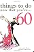 Things to Do Now That You're 60 (Things to Do...)