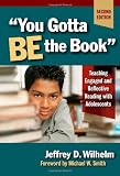"You Gotta BE the Book": Teaching Engaged and Reflective Reading with Adolescents, Second Edition (Language and Literacy Series (Teachers College Pr)) (Language & Literacy)