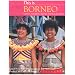 This Is Borneo, Sabah, Sarawak, Brunei and Kalimantan