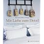 Mit Liebe zum Detail. Charmante Dekorationsideen von Caroline Clifton-Mogg