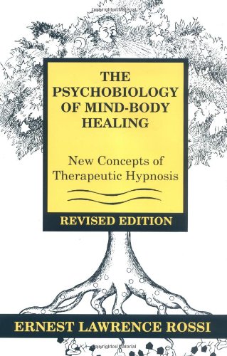 Psychobiology of Mind-Body Healing: New Concepts of Therapeutic Hypnosis
