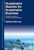 Sustainable markets for sustainable business : a global perspective for business and financial markets