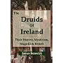 The Druids of Ireland: Their History, Mysticism, Magicks and Beliefs