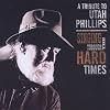 Singing Through the Hard Times: A Tribute to Utah Phillips Singing Through the Hard Times: A Tribute to Utah Phillips