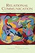 Relational Communication: An Interactional Perspective To the Study of Process and Form (Volume in Lea's Personal Relationships Series)